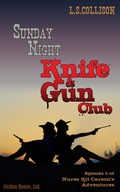 Cover: Sunday Night Knife & Gun Club (Nurse Kit Carson's Knife & Gun Club, #3) - Fiction House, Ltd.