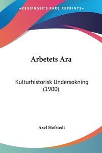 Abbildung von: Arbetets Ara - Kessinger Publishing