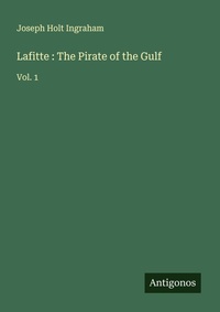 Enlarge image Cover: Lafitte : The Pirate of the Gulf - Antigonos Verlag