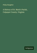 Cover: A History of St. Mark's Parish, Culpeper County, Virginia - Antigonos Verlag