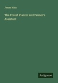 Cover: The Forest Planter and Pruner's Assistant - Antigonos Verlag