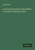 Cover: A Practical Exposition of the Epistles to the Seven Churches of Asia - Antigonos Verlag