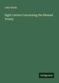 Cover: Eight Letters Concerning the Blessed Trinity - Antigonos Verlag