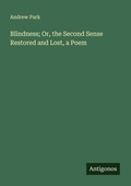 Cover: Blindness; Or, the Second Sense Restored and Lost, a Poem - Antigonos Verlag