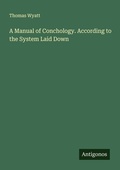 Cover: A Manual of Conchology. According to the System Laid Down - Antigonos Verlag