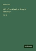Cover: Nick of the Woods: A Story of Kentucky - Antigonos Verlag
