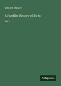 Cover: A Familiar History of Birds - Antigonos Verlag