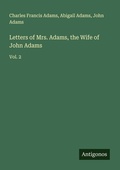 Cover: Letters of Mrs. Adams, the Wife of John Adams - Antigonos Verlag