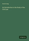 Cover: An Introduction to the Study of the Civil Law - Antigonos Verlag