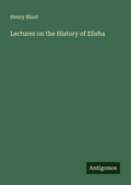Cover: Lectures on the History of Elisha - Antigonos Verlag