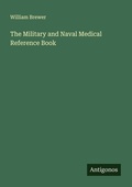 Cover: The Military and Naval Medical Reference Book - Antigonos Verlag