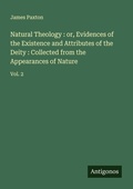 Cover: Natural Theology : or, Evidences of the Existence and Attributes of the Deity : Collected from the Appearances of Nature - Antigonos Verlag