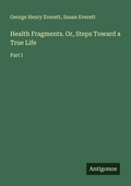 Cover: Health Fragments. Or, Steps Toward a True Life - Antigonos Verlag
