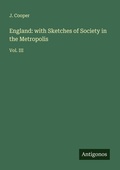 Cover: England: with Sketches of Society in the Metropolis - Antigonos Verlag