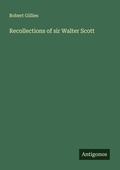 Cover: Recollections of sir Walter Scott - Antigonos Verlag