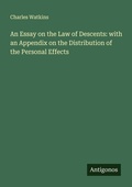 Cover: An Essay on the Law of Descents: with an Appendix on the Distribution of the Personal Effects - Antigonos Verlag