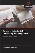 Cover: Zywe tradycje jako produkty turystyczne - Wydawnictwo Nasza Wiedza
