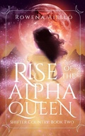 Cover: Rise of the Alpha Queen (Shifter Country, #2) - Snowy Oak Books