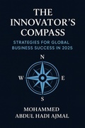Cover: The Innovator's Compass Strategies for Global Business Success in 2025 - Mohammed Abdul Hadi Ajmal