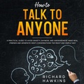 Cover: How to Talk to Anyone; A Practical Guide to Avoid Anxiety, Shyness, and Awkwardness. Make Real Friends and Generate Deep Conversations the Right and Simple Way - Jennifer Dublenko