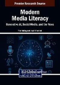 Abbildung von: Modern Media Literacy: Generative Ai, Social Media, and the News - Information Science Reference