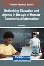 Cover: Rethinking Education and Agency in the Age of Human-Generative AI Interaction - Igi Global Scientific Publishing