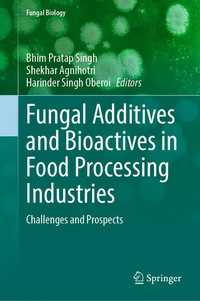 Enlarge image Cover: Fungal Additives and Bioactives in Food Processing Industries - Springer