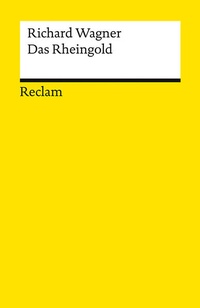 Enlarge image Cover: Der Ring des Nibelungen. Vorabend: Das Rheingold - Reclam