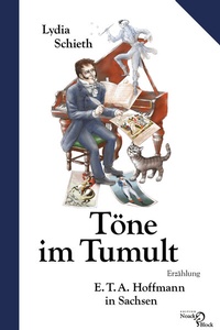 Abbildung von: Töne im Tumult - E. T. A. Hoffmann in Sachsen - Edition Noack & Block