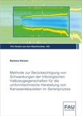 Cover: Methode zur Ber&uuml;cksichtigung von Schwankungen der tribologischen Halbzeugeigenschaften f&uuml;r die umformtechnische Herstellung von Karosseriebauteilen im Serienprozess - FAU University Press