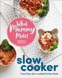 Cover: What Mummy Makes Slow Cooker - DK