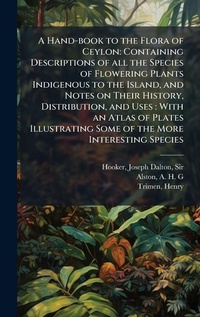 Enlarge image Cover: A Hand-book to the Flora of Ceylon - Hutson Street Press