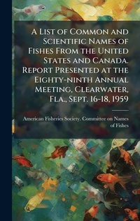 Abbildung von: A List of Common and Scientific Names of Fishes From the United States and Canada. Report Presented at the Eighty-ninth Annual Meeting, Clearwater, Fla., Sept. 16-18, 1959 - Hutson Street Press