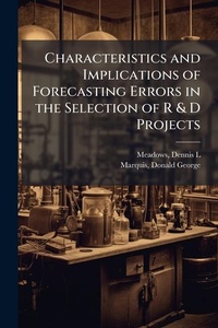 Enlarge image Cover: Characteristics and Implications of Forecasting Errors in the Selection of R & D Projects - Hutson Street Press