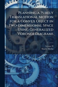 Abbildung von: Planning a Purely Translational Motion for a Convex Object in Two-dimensional Space Using Generalized Voronoi Diagrams - Hutson Street Press