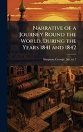 Cover: Narrative of a Journey Round the World, During the Years 1841 and 1842 - Hutson Street Press