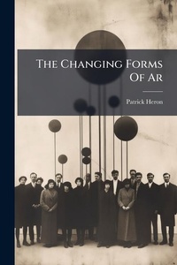 Enlarge image Cover: The Changing Forms Of Ar - Hutson Street Press