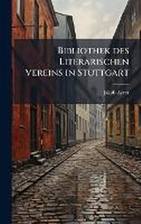 Abbildung von: Bibliothek des Literarischen Vereins in Stuttgart - Hutson Street Press