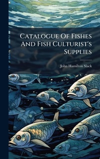 Abbildung von: Catalogue Of Fishes And Fish Culturist's Supplies - Hutson Street Press