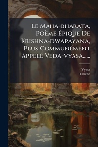 Abbildung von: Le Maha-bharata, Poeme A?pique De Krishna-dwapayana, Plus CommunA(c)ment AppelA(c) Veda-vyasa...... - Hutson Street Press