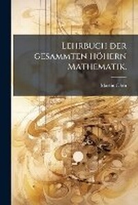 Abbildung von: Lehrbuch der gesammten hoehern Mathematik. - Hutson Street Press