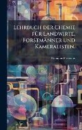 Cover: Lehrbuch der Chemie fA1/4r Landwirte, Forstmaenner und Kameralisten. - Hutson Street Press