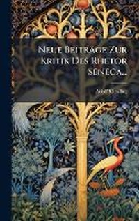 Enlarge image Cover: Neue Beitraege Zur Kritik Des Rhetor Seneca... - Hutson Street Press