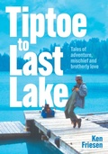 Cover: Tiptoe to Last Lake - FriesenPress