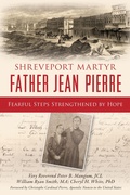 Abbildung von: Shreveport Martyr Father Jean Pierre - The History Press