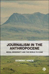 Enlarge image Cover: Journalism in the Anthropocene - Bristol University Press