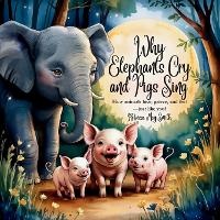 Enlarge image Cover: Why Elephants Cry and Pigs Sing - Living in Wellness Pty Ltd