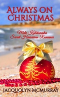 Cover: Always on Christmas (Mele Kalikimaka Sweet Hawaiian Romance) - Jacquolyn McMurray