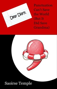 Abbildung von: Dear Diary: Punctuation Can't Save the World (But It Did Save Grandma) - Saoirse Temple