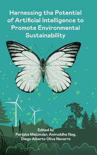 Enlarge image Cover: Harnessing the Potential of Artificial Intelligence to Promote Environmental Sustainability - Emerald Publishing Limited